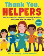Thank You, Helpers: Doctors, Nurses, Teachers, Grocery Workers, and More Who Care for Us di Patricia Hegarty edito da RANDOM HOUSE