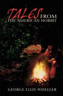 Tales from the American Hobbit di George Wheeler edito da iUniverse