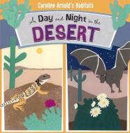 A Day and Night in the Desert di Caroline Arnold edito da Turtleback Books