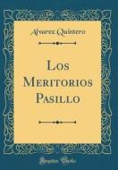 Los Meritorios Pasillo (Classic Reprint) di Alvarez Quintero edito da Forgotten Books