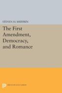 The First Amendment, Democracy, and Romance di Steven H. Shiffrin edito da Princeton University Press