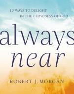 Always Near di Robert Morgan edito da Thomas Nelson Publishers