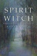 Spirit of the Witch: Religion & Spirituality in Contemporary Witchcraft di Raven Grimassi edito da LLEWELLYN PUB