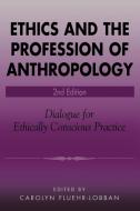 Ethics and the Profession of Anthropology edito da Altamira Press