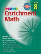 Enrichment Math, Grade 8 di Carson-Dellosa Publishing, Spectrum edito da Spectrum