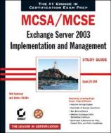Exchange Server 2003 Implementation And Management Study Guide - Exam 70-284 di Will Schmied, James Chellis edito da John Wiley & Sons Inc
