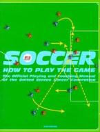 Soccer: How to Play the Game di Dan Herbst edito da Universe Publishing(NY)