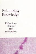 Rethinking Knowledge: Reflections Across the Disciplines edito da STATE UNIV OF NEW YORK PR