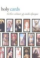 Holy Cards di Barbara Calamari, Sandra DiPasqua edito da Abrams