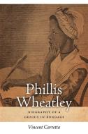 Phillis Wheatley: Biography of a Genius in Bondage di Vincent Carretta edito da UNIV OF GEORGIA PR