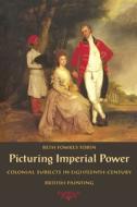 Picturing Imperial Power di Dr. Beth Fowkes Tobin edito da Duke University Press