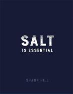Salt is Essential di Shaun Hill edito da Octopus Publishing Group