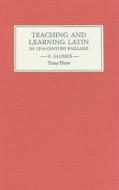 Teaching and Learning Latin in Thirteenth Centur - Glosses di Tony Hunt edito da D. S. Brewer