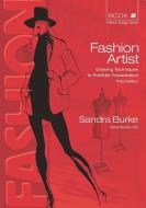 Fashion Artist 3ed:Drawing Techniques to Portfolio Presentation di Sandra Burke edito da Burke Publishing