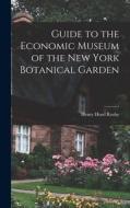 Guide to the Economic Museum of the New York Botanical Garden di Henry Hurd Rusby edito da LIGHTNING SOURCE INC