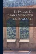 El paisaje de España visto por los españoles di Azorín edito da LEGARE STREET PR
