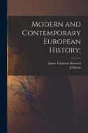 Modern and Contemporary European History; di James Thomson Shotwell, J. Salwyn Schapiro edito da LEGARE STREET PR