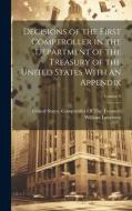 Decisions of the First Comptroller in the Department of the Treasury of the United States With an Appendix; Volume 6 di William Lawrence edito da LEGARE STREET PR