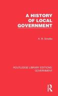 A History Of Local Government di K. B. Smellie edito da Taylor & Francis Ltd