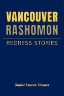 Vancouver Rashomon di Daniel Tsuruo Tokawa edito da FriesenPress