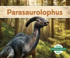 Parasaurolophus (Parasaurolophus) di Grace Hansen edito da ABDO KIDS JUMBO