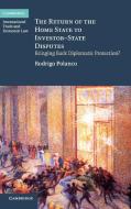 The Return of the Home State to Investor-State             Disputes di Rodrigo Polanco edito da Cambridge University Press