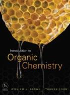 Introduction To Organic Chemistry di William H. Brown, Thomas Poon edito da Wiley