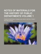 Notes of Materials for the History of Public Departments Volume 1 di Francis Sheppard Thomas edito da Rarebooksclub.com