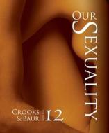 Our Sexuality di Robert Crooks, Karla Baur edito da Cengage Learning, Inc