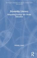 Ecomedia Literacy Field Guide di Antonio Lopez edito da Taylor & Francis Ltd