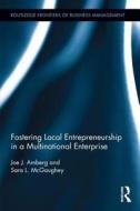 Fostering Local Entrepreneurship In A Multinational Enterprise di Joe J. Amberg, Sara L. McGaughey edito da Taylor & Francis Ltd