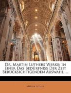 Dr. Martin Luthers Werke: In Einer Das Bedürfniss Der Zeit Berücksichtigenden Auswahl. ... Siebentes Baendchen di Martin Luther edito da Nabu Press