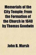 Memorials Of The City Temple; From The F di John B. Marsh edito da General Books