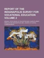 Report Of The Indianapolis Survey For Vo di Indiana. Education edito da Rarebooksclub.com