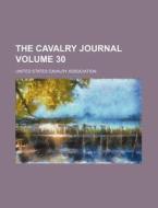 The Cavalry Journal di United Association edito da Rarebooksclub.com