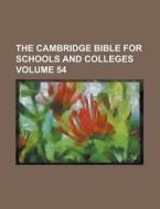 The Cambridge Bible for Schools and Colleges Volume 54 di Anonymous edito da Rarebooksclub.com