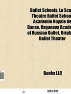 Ballet schools di Source Wikipedia edito da Books LLC, Reference Series