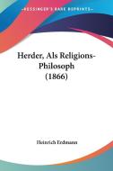 Herder, ALS Religions-Philosoph (1866) di Heinrich Erdmann edito da Kessinger Publishing