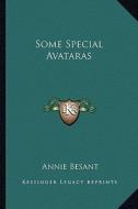 Some Special Avataras di Annie Wood Besant edito da Kessinger Publishing