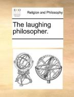 The Laughing Philosopher di Multiple Contributors edito da Gale Ecco, Print Editions