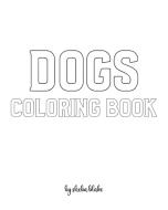 DOGS COLORING BOOK FOR CHILDREN - CREATE di SHEBA BLAKE edito da LIGHTNING SOURCE UK LTD