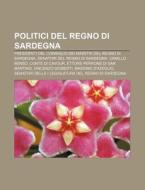 Politici Del Regno Di Sardegna: Presiden di Fonte Wikipedia edito da Books LLC, Wiki Series