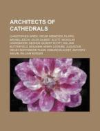 Architects Of Cathedrals: Christopher Wr di Source Wikipedia edito da Books LLC, Wiki Series
