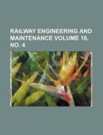 Railway Engineering and Maintenance Volume 16, No. 4 di Books Group edito da Rarebooksclub.com