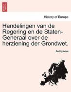 Handelingen van de Regering en de Staten-Generaal over de herziening der Grondwet. Vierde Deel di Anonymous edito da British Library, Historical Print Editions