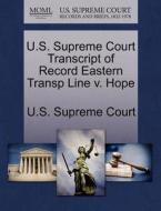 U.s. Supreme Court Transcript Of Record Eastern Transp Line V. Hope edito da Gale Ecco, U.s. Supreme Court Records