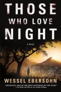 Those Who Love Night di Wessel Ebersohn edito da St. Martins Press-3PL