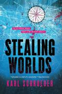 Stealing Worlds di Karl Schroeder edito da St. Martins Press-3PL
