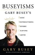 Buseyisms di Gary Busey edito da St. Martins Press-3PL