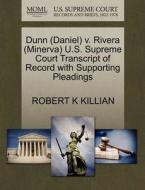 Dunn (daniel) V. Rivera (minerva) U.s. Supreme Court Transcript Of Record With Supporting Pleadings di Robert K Killian edito da Gale, U.s. Supreme Court Records